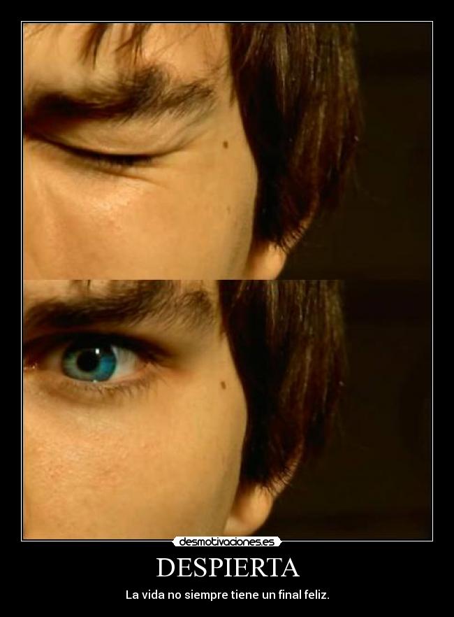 DESPIERTA - La vida no siempre tiene un final feliz.