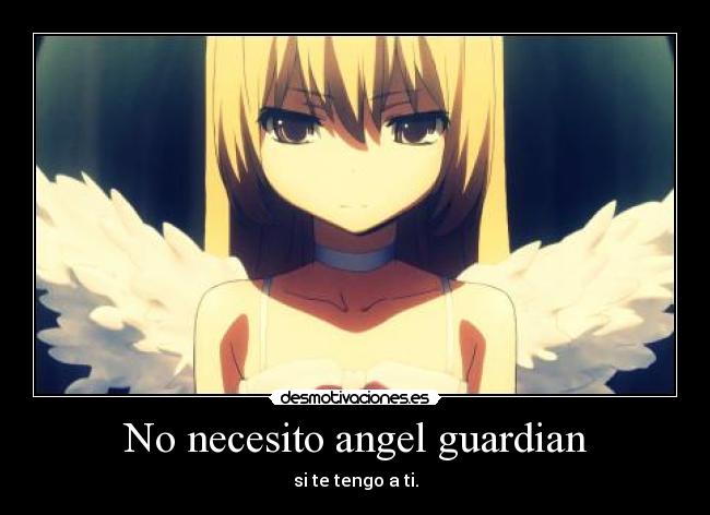 No necesito angel guardian - si te tengo a ti.