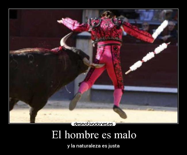El hombre es malo -