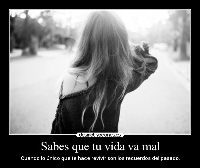 Sabes que tu vida va mal - 