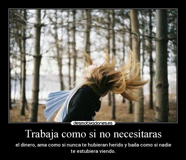 Trabaja como si no necesitaras -