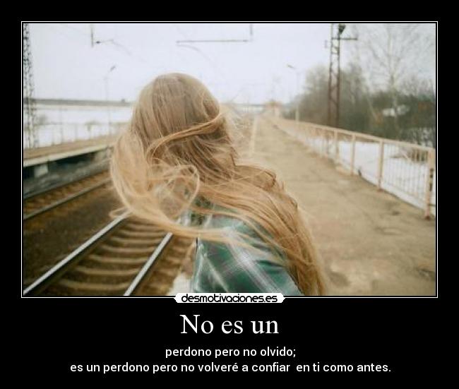 No es un - perdono pero no olvido;
es un perdono pero no volveré a confiar en ti como antes.