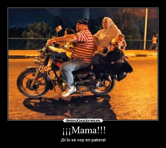 ¡¡¡Mama!!! - ¡Si lo se voy en patera!