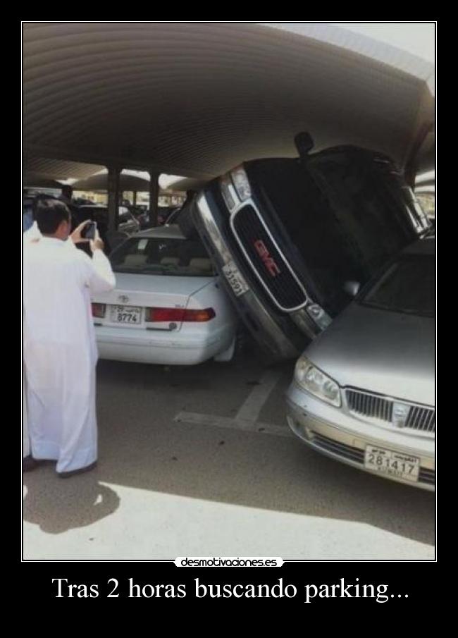 Tras 2 horas buscando parking... -