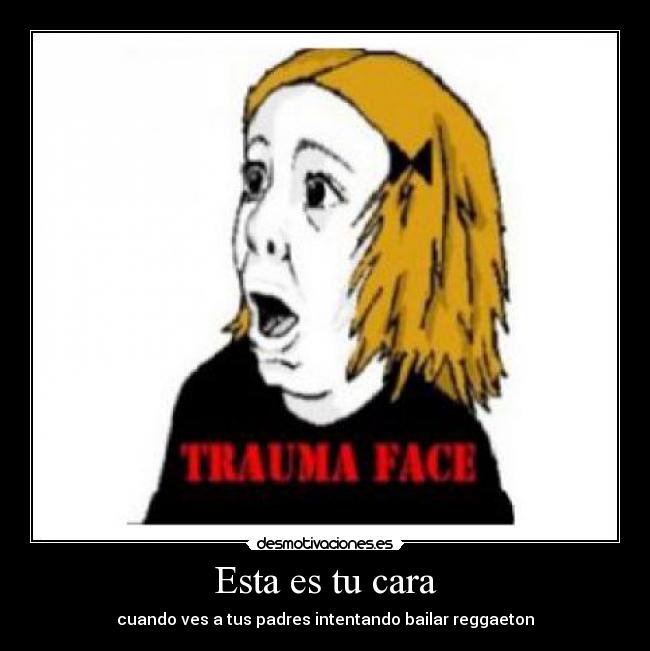 Esta es tu cara - cuando ves a tus padres intentando bailar reggaeton