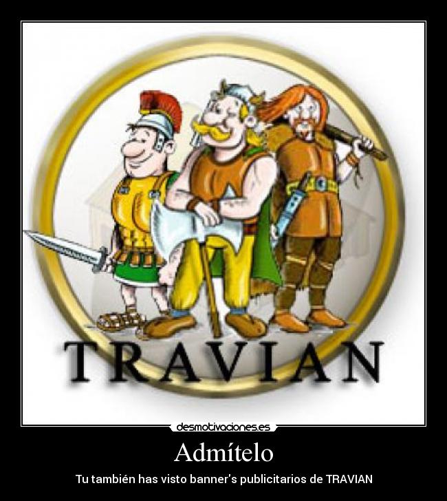 Admítelo - Tu también has visto banners publicitarios de TRAVIAN