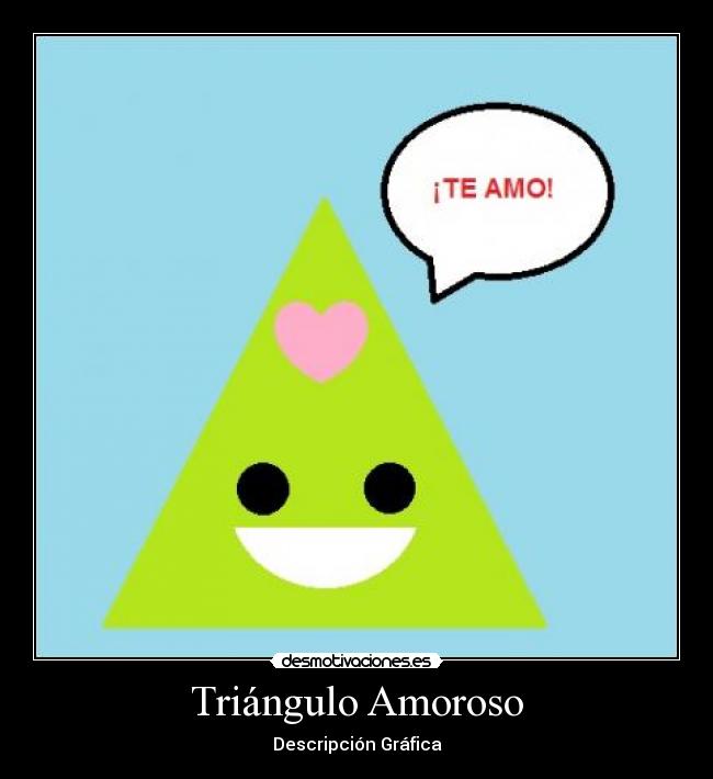 Triángulo Amoroso - Descripción Gráfica