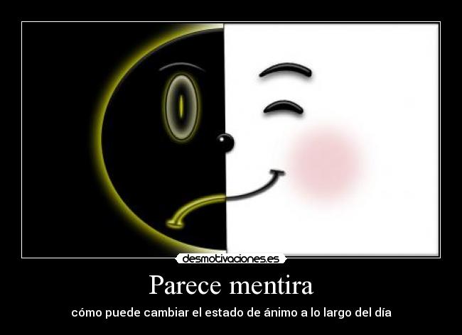 Parece mentira - cómo puede cambiar el estado de ánimo a lo largo del día
