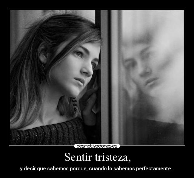 Sentir tristeza, -