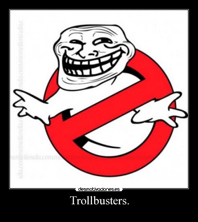 Trollbusters. -
