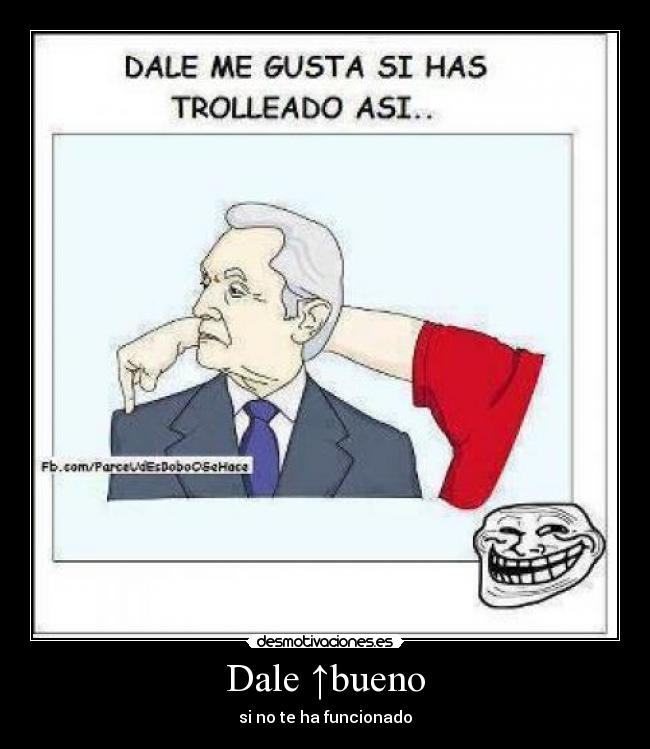 Dale ↑bueno - si no te ha funcionado