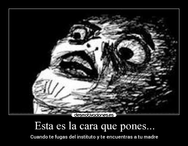 Esta es la cara que pones... -