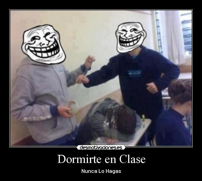 Dormirte en Clase - Nunca Lo Hagas