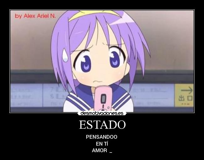 ESTADO - PENSANDOO
EN TÍ
AMOR ♥_♥