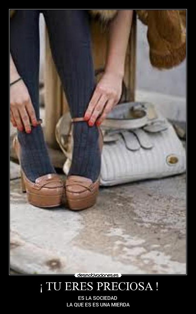 ¡ TU ERES PRECIOSA ! -