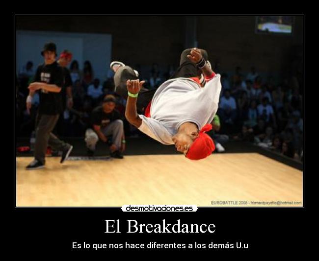 El Breakdance - Es lo que nos hace diferentes a los demás U.u