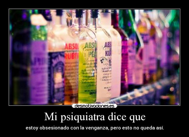 Mi psiquiatra dice que - 