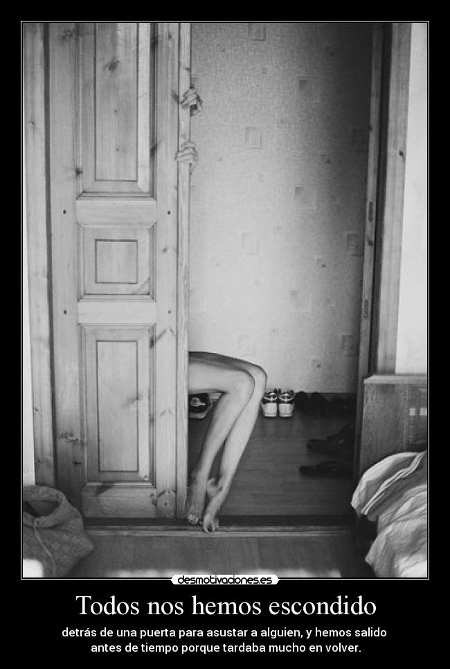 Todos nos hemos escondido -