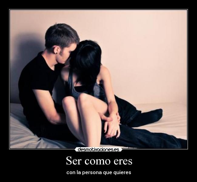Ser como eres - con la persona que quieres