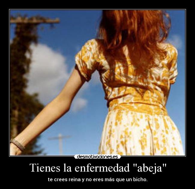 Tienes la enfermedad abeja - 