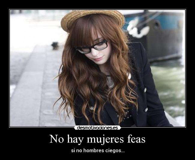 No hay mujeres feas -