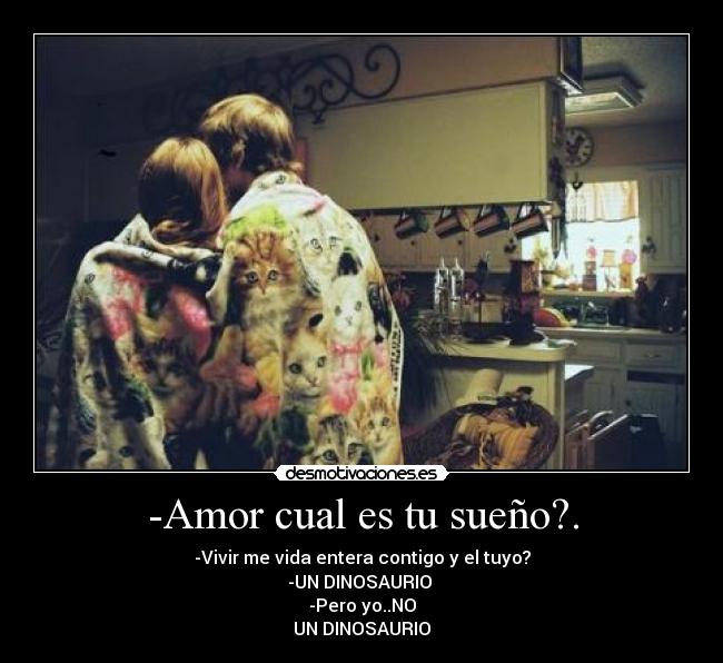 -Amor cual es tu sueño?. - 