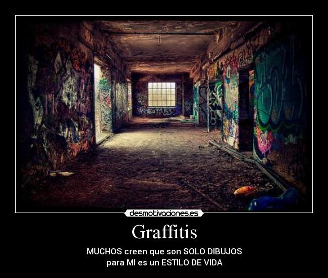 Graffitis - MUCHOS creen que son SOLO DIBUJOS
para MI es un ESTILO DE VIDA