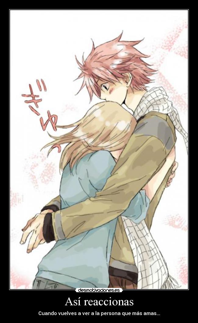 Así reaccionas - Cuando vuelves a ver a la persona que más amas...