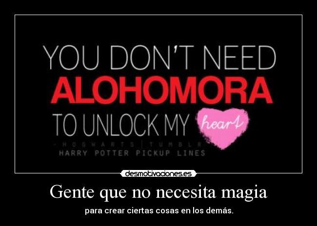 Gente que no necesita magia - para crear ciertas cosas en los demás.