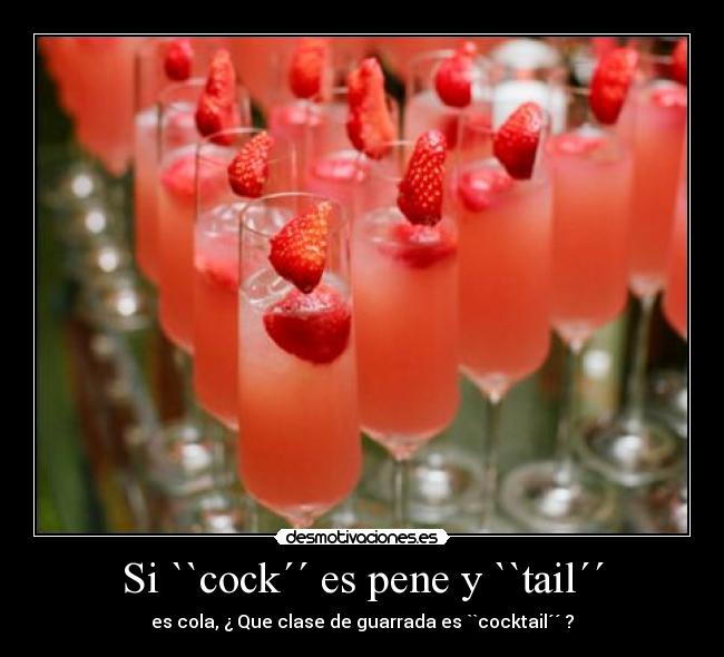 Si ``cock´´ es pene y ``tail´´ -
