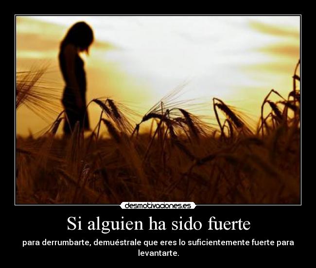Si alguien ha sido fuerte - 