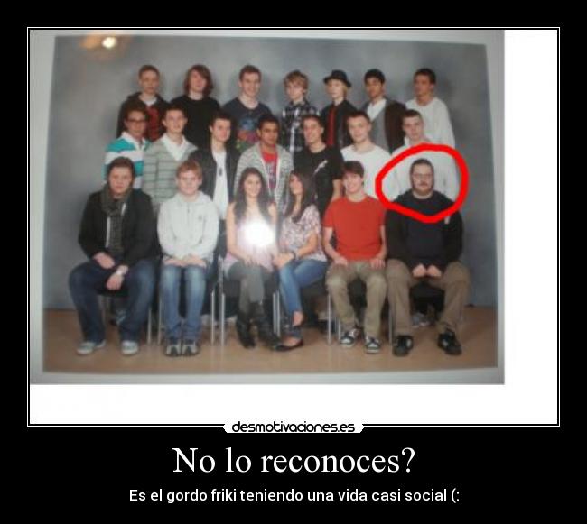 No lo reconoces? -