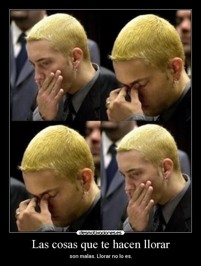 Las cosas que te hacen llorar -