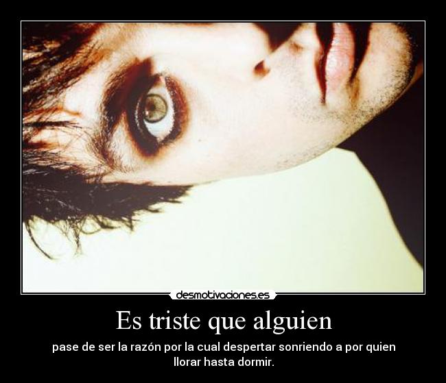 Es triste que alguien -