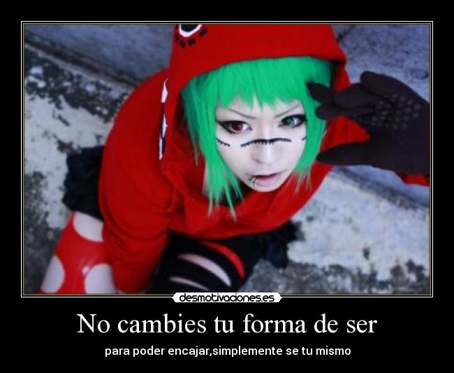 No cambies tu forma de ser - 