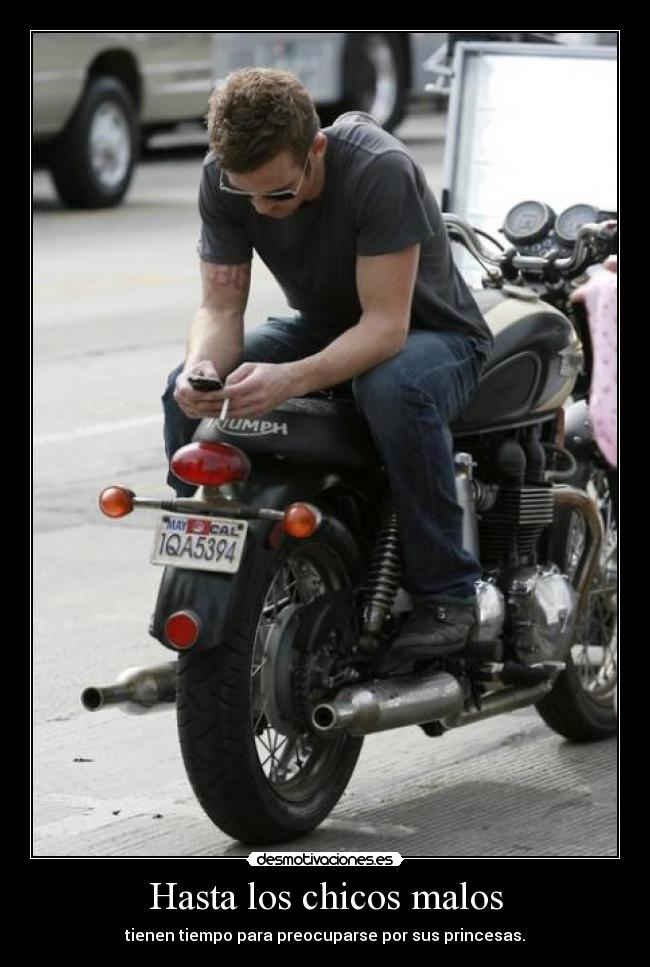 Hasta los chicos malos - tienen tiempo para preocuparse por sus princesas.