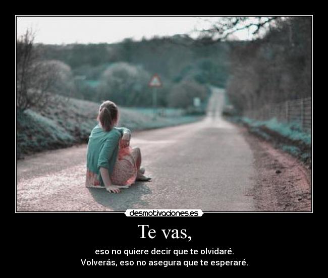 Te vas, - 