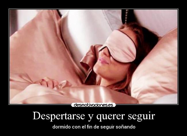 Despertarse y querer seguir -