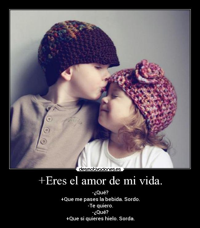 +Eres el amor de mi vida. - 
