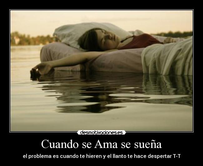 Cuando se Ama se sueña - el problema es cuando te hieren y el llanto te hace despertar T-T