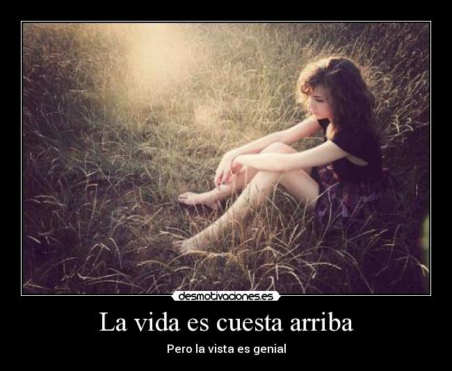 La vida es cuesta arriba -