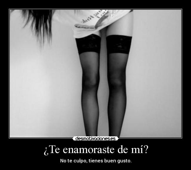 ¿Te enamoraste de mí? -