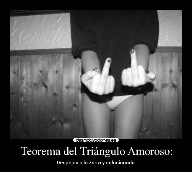 Teorema del Triángulo Amoroso: -