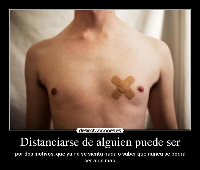 Distanciarse de alguien puede ser - 
