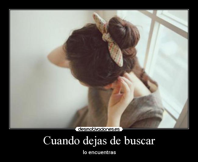 Cuando dejas de buscar - 