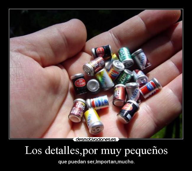 Los detalles,por muy pequeños -