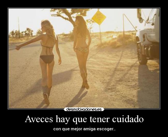 Aveces hay que tener cuidado -
