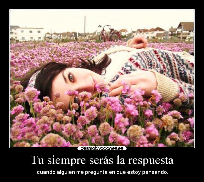 Tu siempre serás la respuesta -