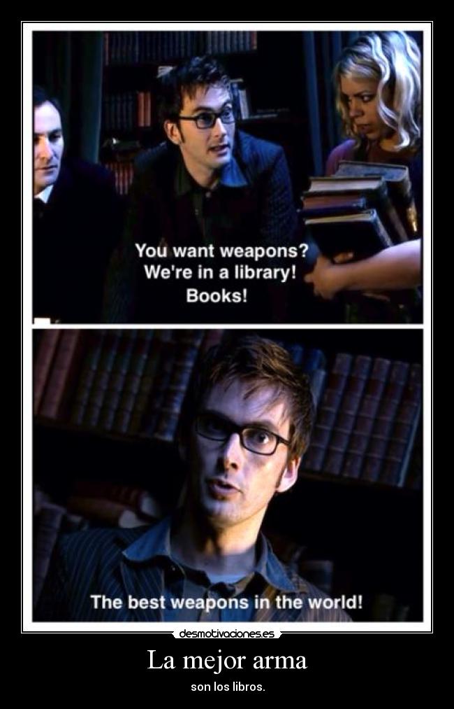 La mejor arma - son los libros.
