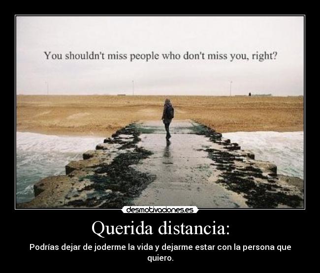 Querida distancia: -